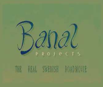 The Real Swedish Roadmovie (1994) by Banal Projects